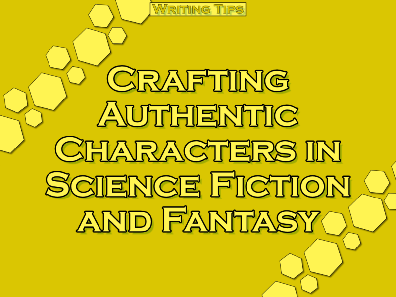 Crafting Authentic Characters in Science Fiction and Fantasy